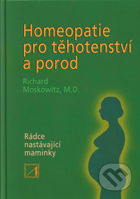 Homeopatie pro těhotenství a porod - Richard Moskowitz