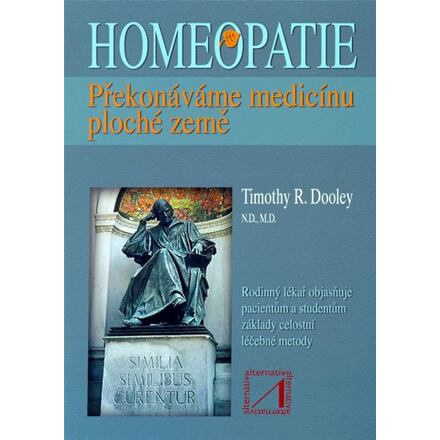 Homeopatie - překonáváme medicínu ploché země - Timothy R. Dooley