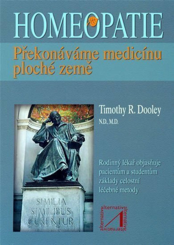 Homeopatie - překonáváme medicínu ploché země - Timothy R. Dooley