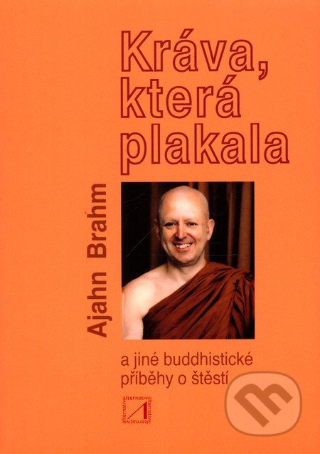 Kráva, která plakala a jiné buddhistické příběhy o štěstí - Ajahn Brahm
