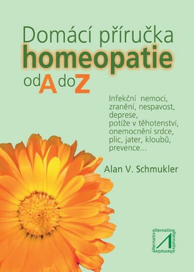 Domácí příručka homeopatie od A do Z - Alan V. Schmukler