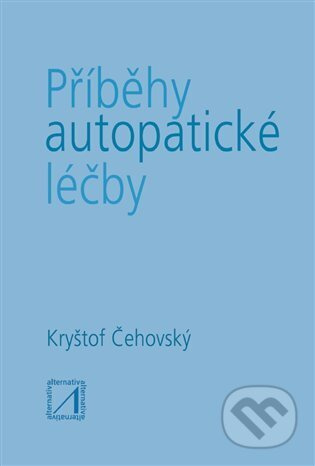 Příběhy autopatické léčby - Jiří Čehovský