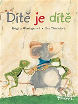Dítě je dítě - Brigitte Weninger - kniha z kategorie Pohádky