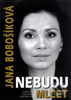 Nebudu mlčet (Kniha, která probouzí svědomí. O televizní krizi, politicích, o současnosti v EU) - kniha z kategorie Životopisy
