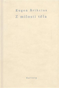 Z milosti těla - Eugen Brikcius