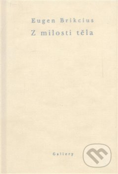 Z milosti těla - Eugen Brikcius