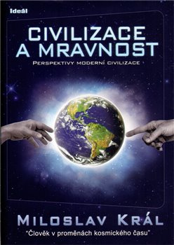 Civilizace a mravnost - Miloslav Král