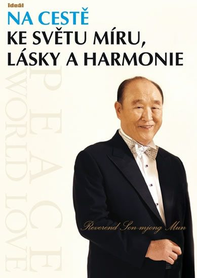 Na cestě ke světu míru, lásky a harmonie - Son-mjong Mun