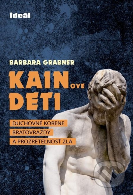 Kainove deti - Duchovné korene bratovraždy a prozreteľnosť zla