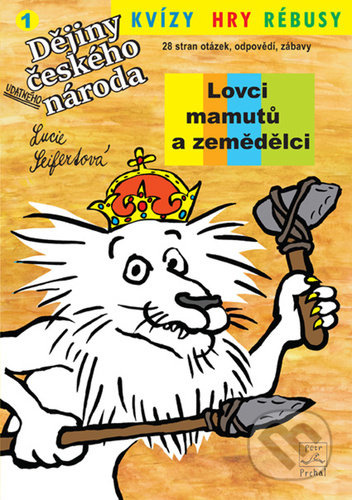 Dějiny udatného českého národa - Kvízy, hry, rébusy - Lucie Seifertová