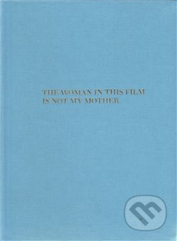 The Woman in this Film is not my Mother - Serena Korda