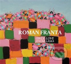 Jenom láska / Only Love - Roman Franta