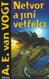 Netvor a jiní vetřelci - A.E. van Vogt