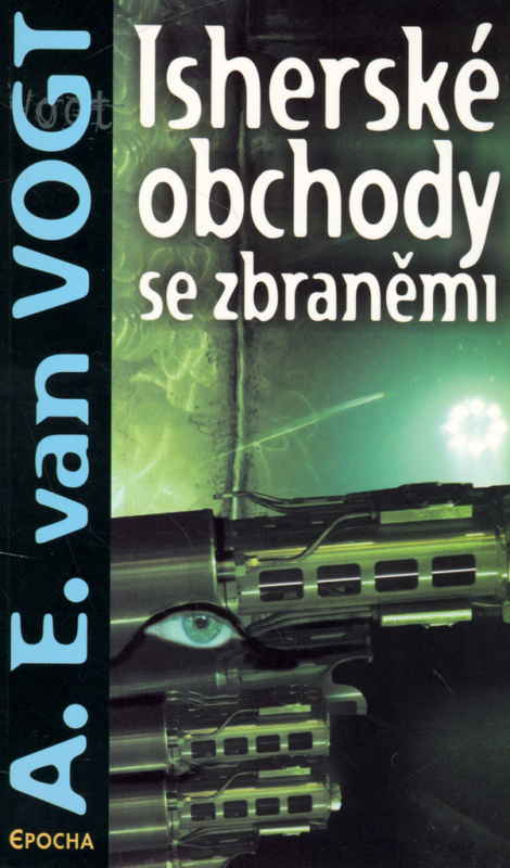 Isherské obchody se zbraněmi - A.E. van Vogt - kniha z kategorie Sci-fi