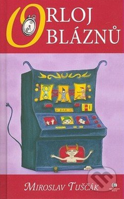 Orloj bláznů - Miroslav Tušňák