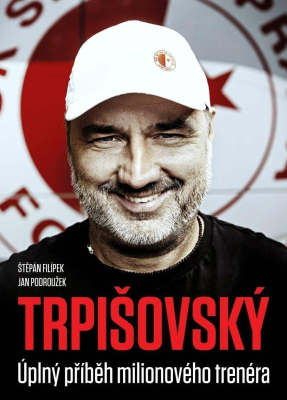 Trpišovský: Úplný příběh milionového trenéra - kolektiv autorů