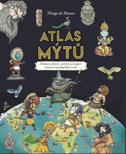ATLAS MÝTŮ – Mytický svět bohů