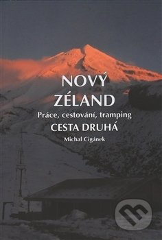 Nový Zéland - Práce, cestování, tramping (Cesta druhá) - kniha z kategorie Mapy a cestování
