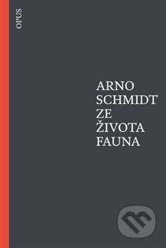 Ze života fauna - Arno Schmidt