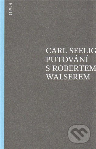 Putování s Robertem Walserem - Carl Seelig