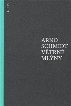 Větrné mlýny - Arno Schmidt
