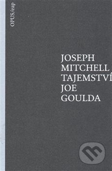Tajemství Joe Goulda - Joseph Mitchell
