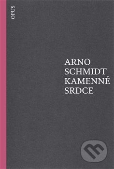 Kamenné srdce - Arno Schmidt