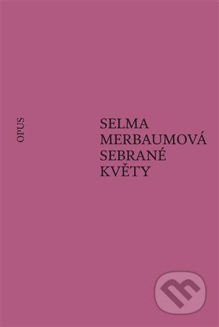 Sebrané květy - Selma Merbaumová
