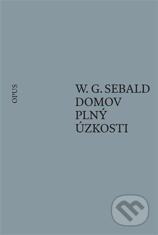 Domov plný úzkosti - W. G. Sebald