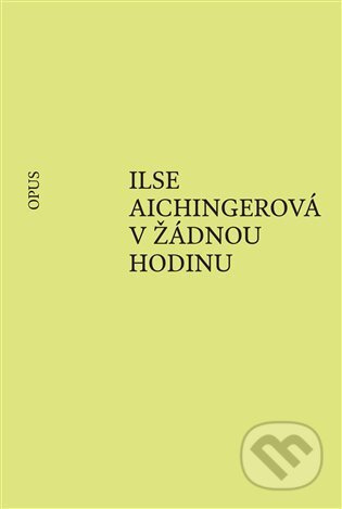 V žádnou hodinu - Ilse Aichingerová