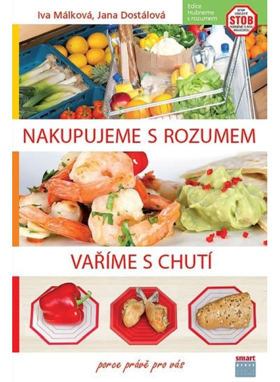 Nakupujeme s rozumem, vaříme s chutí - Iva Málková, Zuzana Málková, Jana Dostálová, Hana Málková