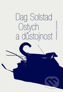 Ostych a důstojnost - Dag Solstad