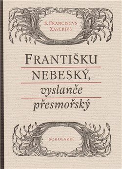 Františku nebeský, vyslanče přesmořský - kol.