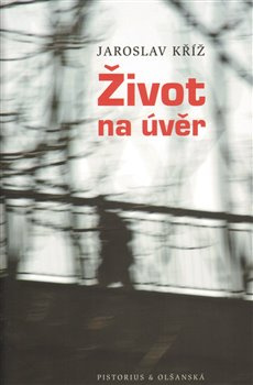 Život na úvěr - Jaroslav Kříž