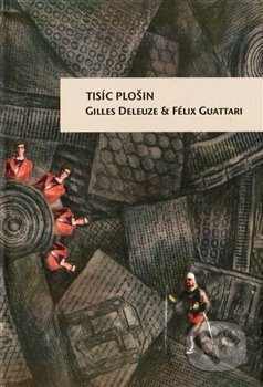 Tisíc plošin - Gilles Deleuze, Félix Guattari