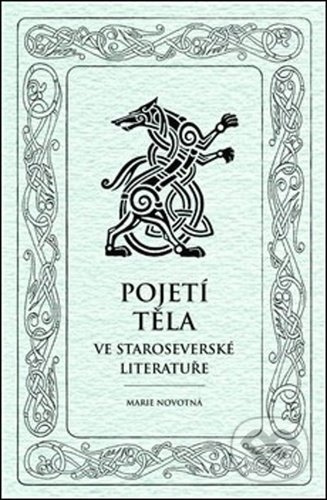 Pojetí těla ve staroseverské literatuře - Marie Novotná