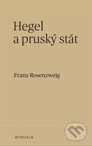 Hegel a pruský stát - Franz Rosenzweig