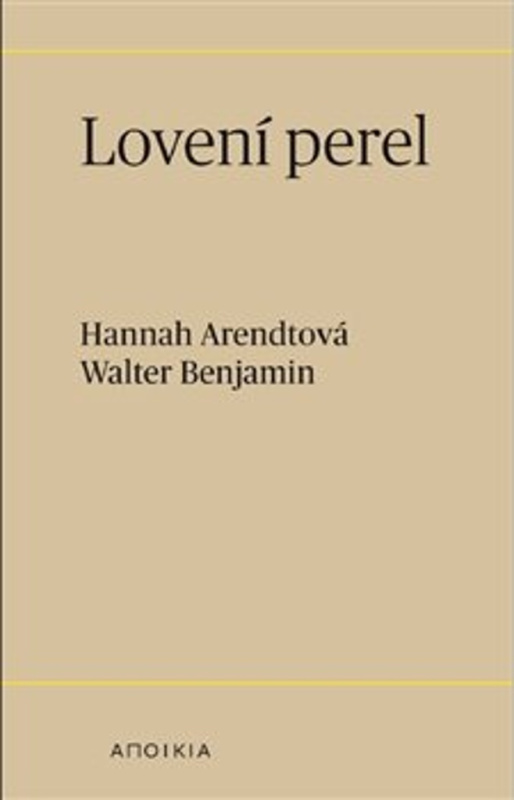 Lovení perel - Hannah Arendtová, Walter Benjamin