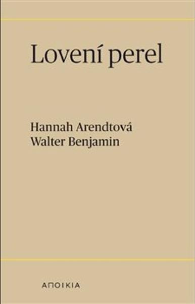 Lovení perel - Hannah Arendtová, Walter Benjamin