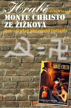 Hrabě Monte Christo ze Žižkova - Jiří Vincenc