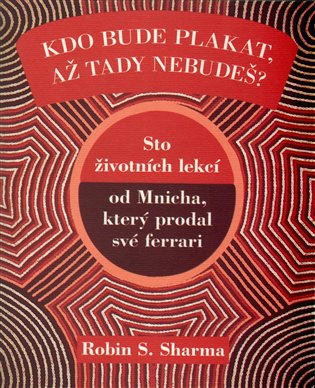 Kdo bude plakat, až tady nebudeš - Robin S. Sharma