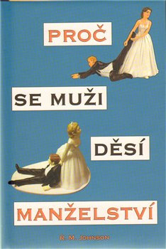 Proč se muži děsí manželství - R.M. Johnson