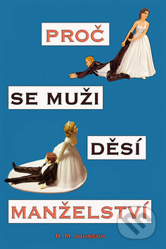 Proč se muži děsí manželství - R.M. Johnson