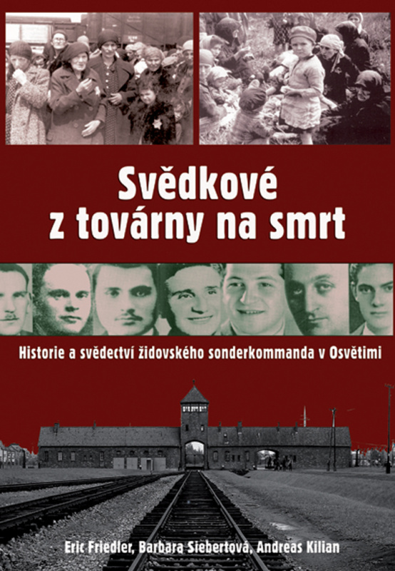 Svědkové z továrny na smrt - Eric Friedler, Barbara Siebertová, Andreas Kilian
