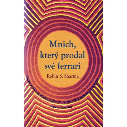 Mnich, který prodal své Ferrari - Robin S. Sharma