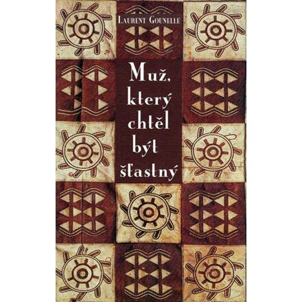 Muž, který chtěl být šťastný - Laurent Gounelle