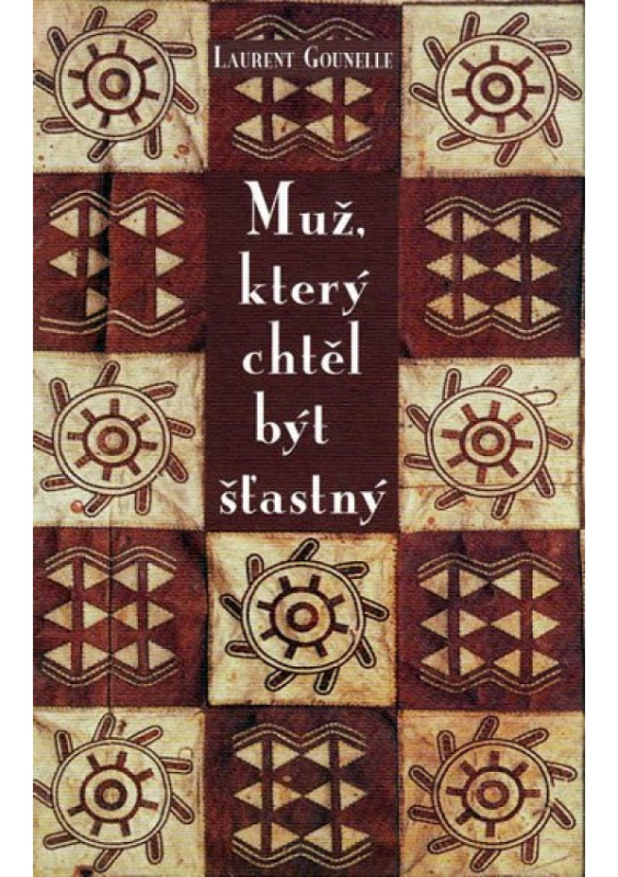 Muž, který chtěl být šťastný - Laurent Gounelle