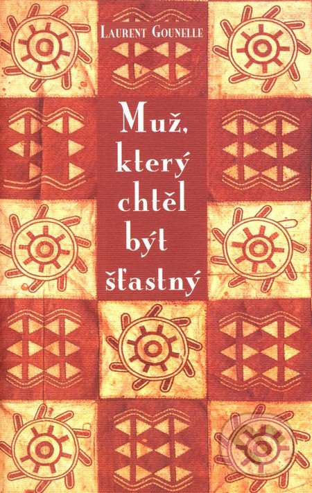 Muž, který chtěl být šťastný - Laurent Gounelle