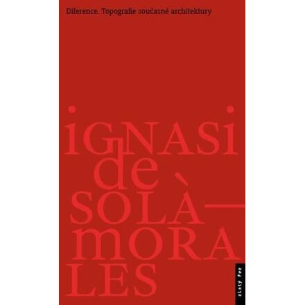Diference. Topografie současné architektury - Ignasi De Solá-Morales