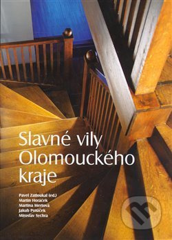 Slavné vily Olomouckého kraje - Pavel Zatloukal, Jakub Potůček, Zdeněk Sychra, Martin Horáček, Martina Mertová